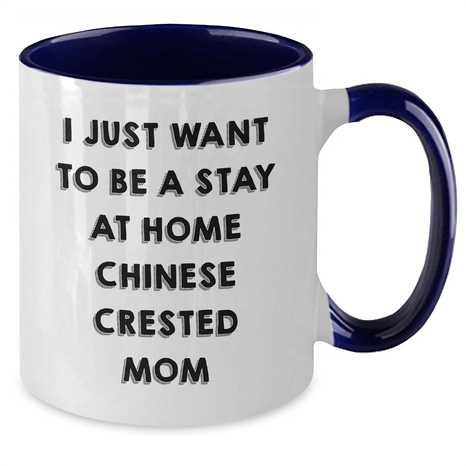 Funny Chinese Crested Dog Mom Gifts for Him - I Just Want To Be A Stay At Home Chinese Crested Mom Two Tone Coffee Mug from Dad, Father's Day Unique Gifts - Victory Thru Vision 