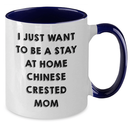 Funny Chinese Crested Dog Mom Gifts for Him - I Just Want To Be A Stay At Home Chinese Crested Mom Two Tone Coffee Mug from Dad, Father's Day Unique Gifts - Victory Thru Vision 