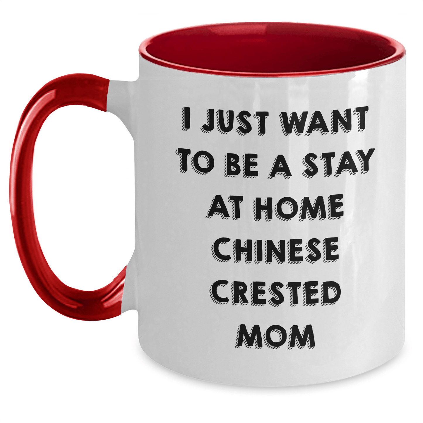 Funny Chinese Crested Dog Mom Gifts for Him - I Just Want To Be A Stay At Home Chinese Crested Mom Two Tone Coffee Mug from Dad, Father's Day Unique Gifts - Victory Thru Vision 