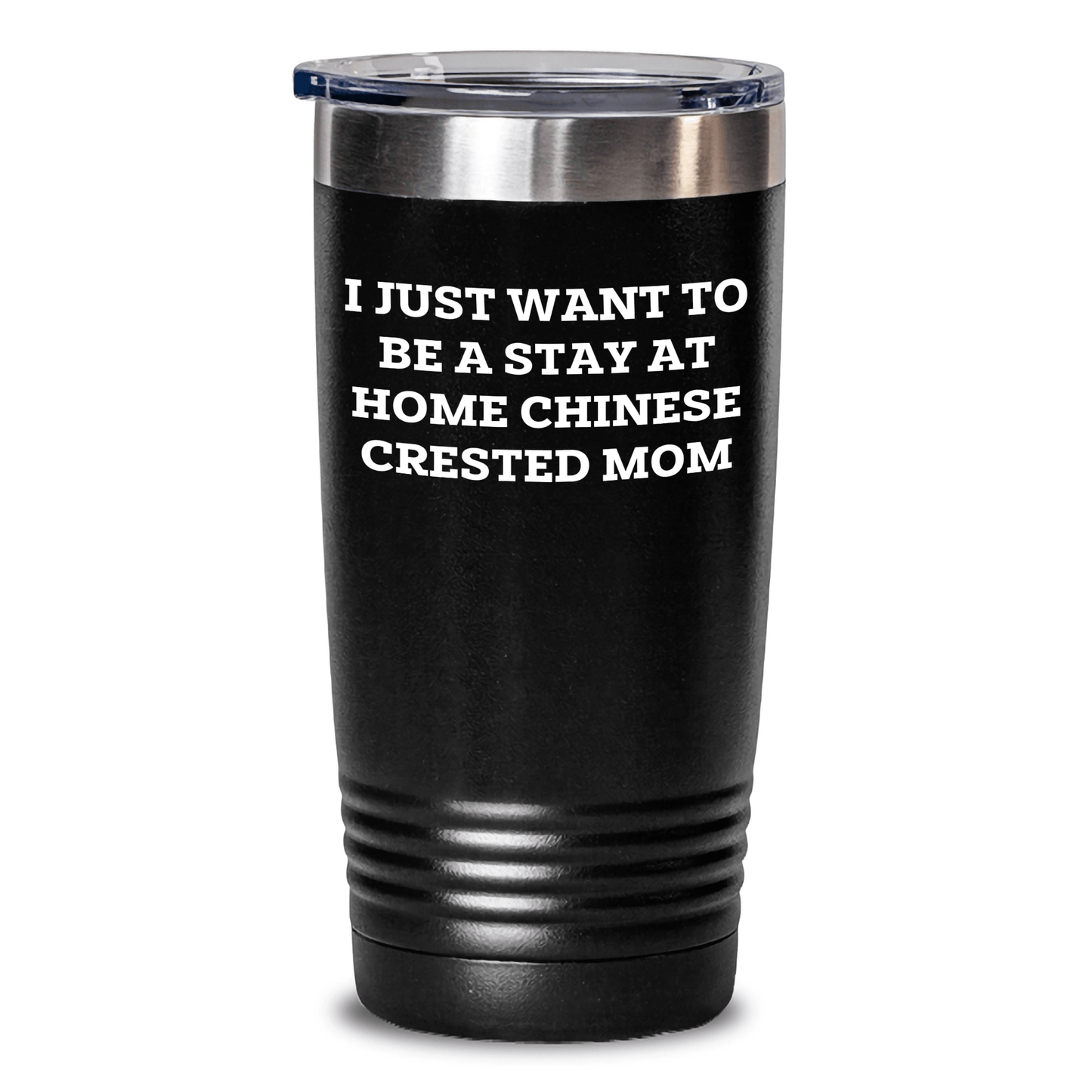 Funny Chinese Crested Dog Mom Gifts for Men - I Just Want To Be A Stay At Home Chinese Crested Mom Tumbler, Black, 20oz or 30oz, Gifts from Family for Father's Day - Victory Thru Vision 