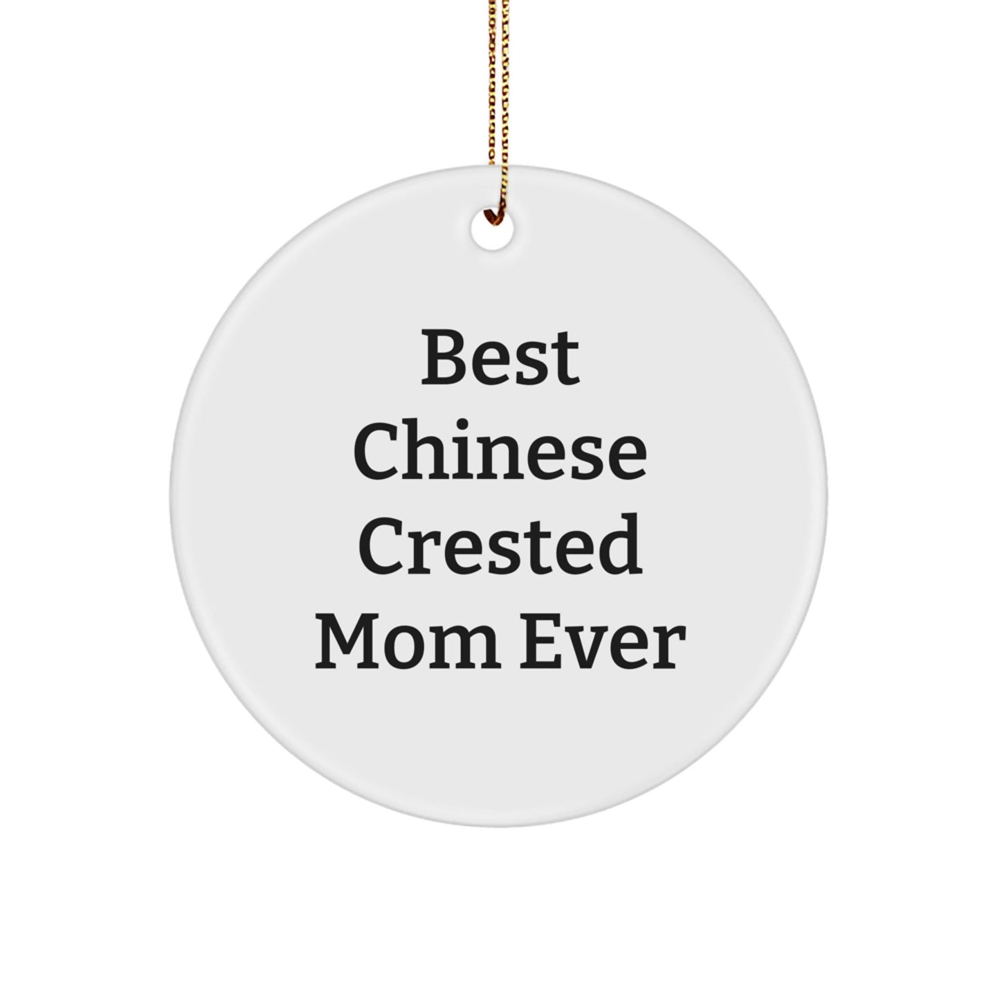 Funny Chinese Crested Dog Mom Gifts from Best Chinese Crested Mom Ever - Circle Ornament for Christmas - Victory Thru Vision