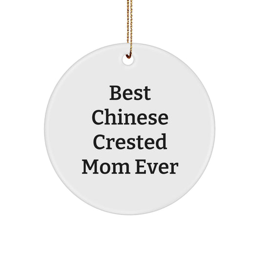 Funny Chinese Crested Dog Mom Gifts from Best Chinese Crested Mom Ever - Circle Ornament for Christmas - Victory Thru Vision