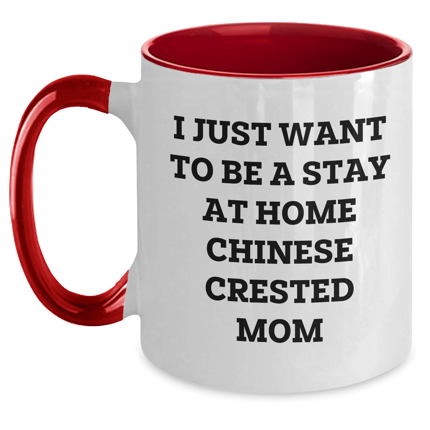 Funny Chinese Crested Dog Mom Gifts - I Just Want To Be A Stay At Home Chinese Crested Mom Two Tone Coffee Mugs for Father's Day - Gifts from Family for Chinese Crested Dog Lovers - Victory Thru Vision 