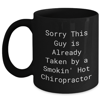 Funny Chiropractor Gifts for Men - Sorry This Guy Is Already Taken By A Smokin' Hot Chiropractor Black Coffee Mug, Gifts from Friends and Family for Father's Day - Victory Thru Vision 