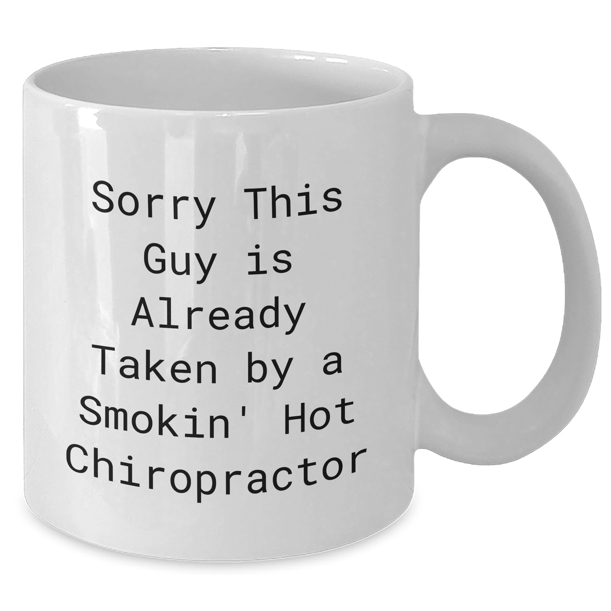 Funny Chiropractor Gifts from Men to Chiropractors, White Coffee Mug for Father's Day, 'Sorry This Guy Is Already Taken By A Smokin' Hot Chiropractor' - Victory Thru Vision 