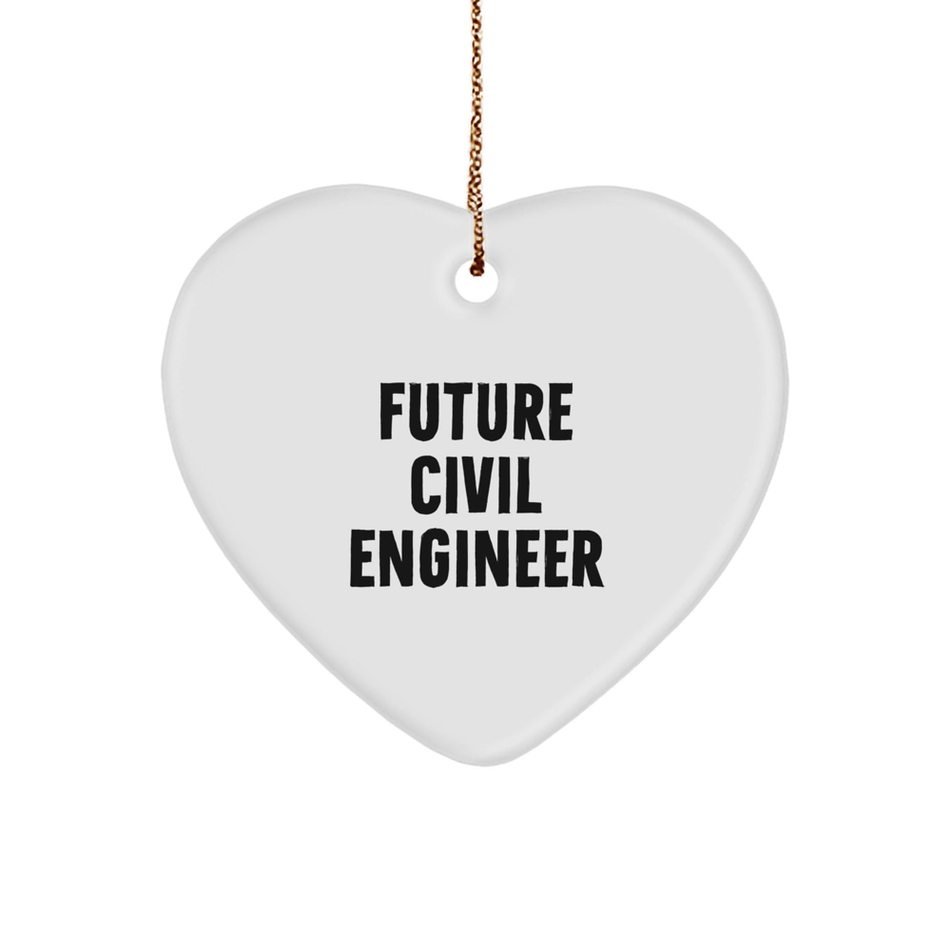 Funny Civil Engineer Gifts from Friends for Christmas Unique Heart Ornament, 'Future Civil Engineer' Quote, White Heart Shaped, Durable MDF, High - Gloss Finish - Victory Thru Vision