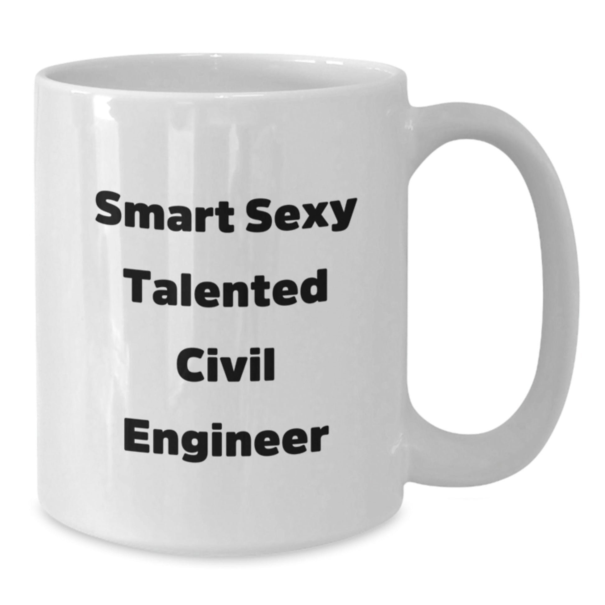 Funny Civil Engineer Gifts - Smart Sexy Talented White Coffee Mug for Birthday - Gifts from Friends - Gifts for Civil Engineer - Victory Thru Vision