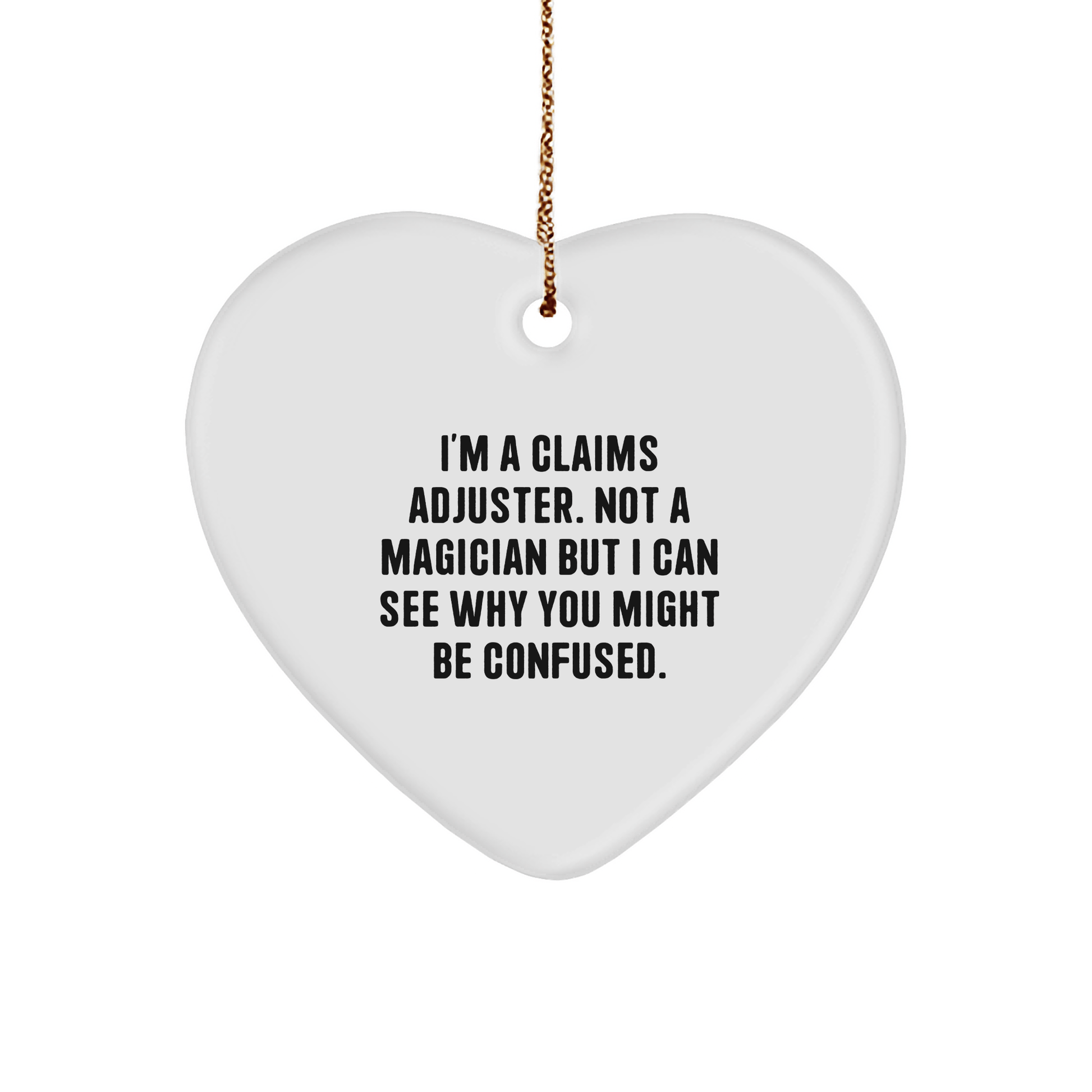 Funny Claims Adjuster Gift Idea, I'm A Claims Adjuster, Not A Magician, Heart Ornament from Friends, Gifts for Claims Adjuster, Unique Christmas Unique Gifts - Victory Thru Vision