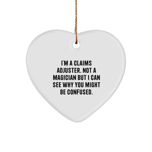 Funny Claims Adjuster Gift Idea, I'm A Claims Adjuster, Not A Magician, Heart Ornament from Friends, Gifts for Claims Adjuster, Unique Christmas Unique Gifts - Victory Thru Vision