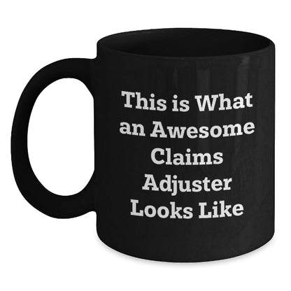Funny Claims Adjuster Gifts from Friends, Black Coffee Mugs for Graduating Claims Adjusters, This Is What An Awesome Claims Adjuster Looks Like - Victory Thru Vision