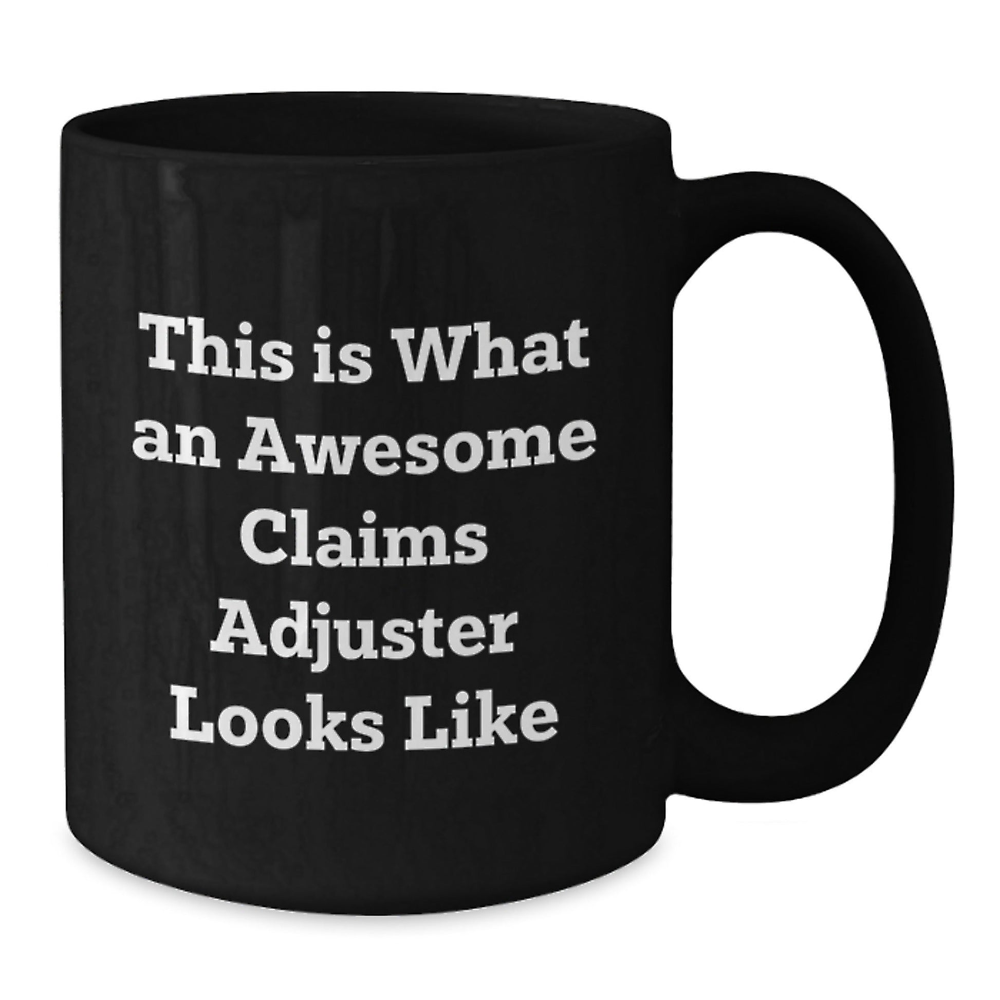 Funny Claims Adjuster Gifts from Friends, Black Coffee Mugs for Graduating Claims Adjusters, This Is What An Awesome Claims Adjuster Looks Like - Victory Thru Vision