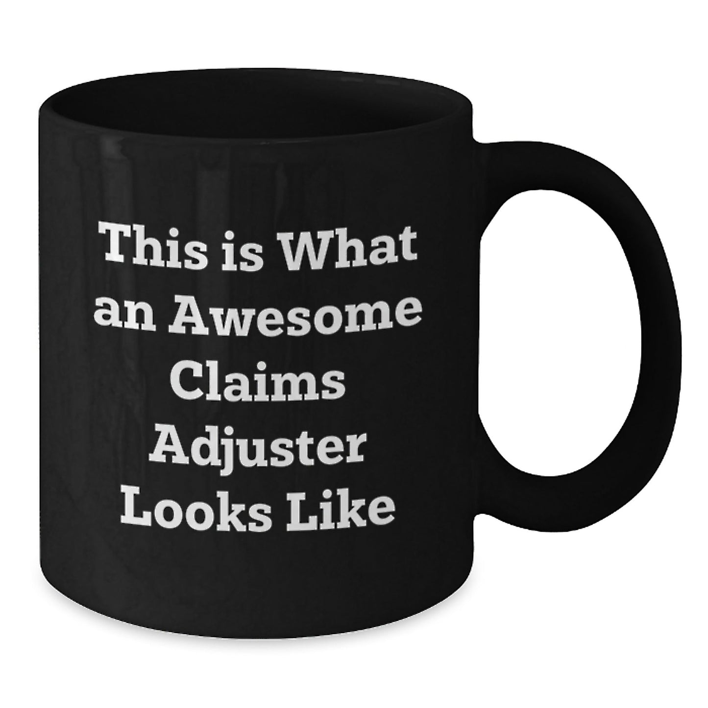 Funny Claims Adjuster Gifts from Friends, Black Coffee Mugs for Graduating Claims Adjusters, This Is What An Awesome Claims Adjuster Looks Like - Victory Thru Vision