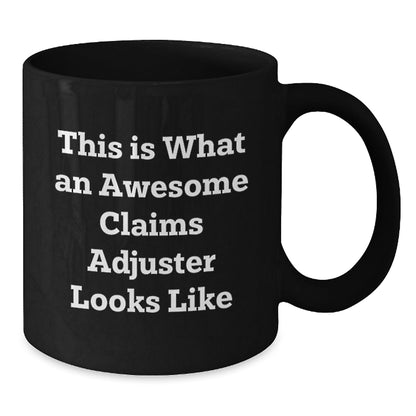 Funny Claims Adjuster Gifts from Friends, Black Coffee Mugs for Graduating Claims Adjusters, This Is What An Awesome Claims Adjuster Looks Like - Victory Thru Vision