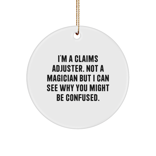 Funny Claims Adjuster Gifts from Friends, Coworkers, or Family - 'I'm A Claims Adjuster' Circle Ornament for Christmas - Victory Thru Vision 