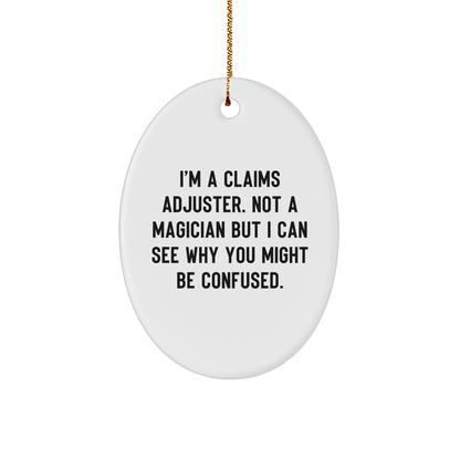 Funny Claims Adjuster Gifts from Friends for Christmas - I'm Not a Magician Oval Ornament - Victory Thru Vision 