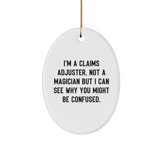 Funny Claims Adjuster Gifts from Friends for Christmas - I'm Not a Magician Oval Ornament - Victory Thru Vision 
