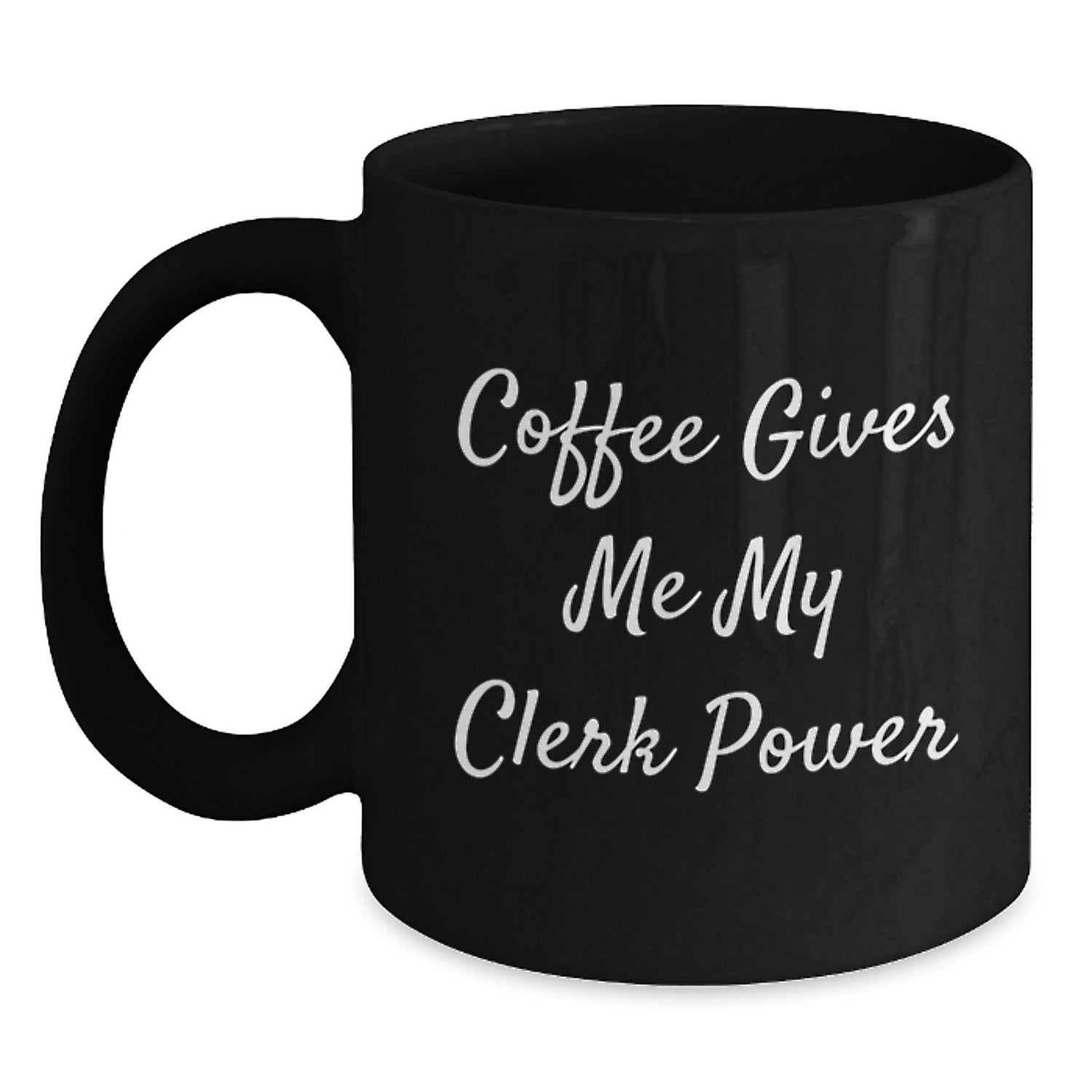 Funny Clerk Gifts, Coffee Gives Me My Power, Black Coffee Mug for Graduation, Gifts from Friends, Gifts for Clerk - Victory Thru Vision