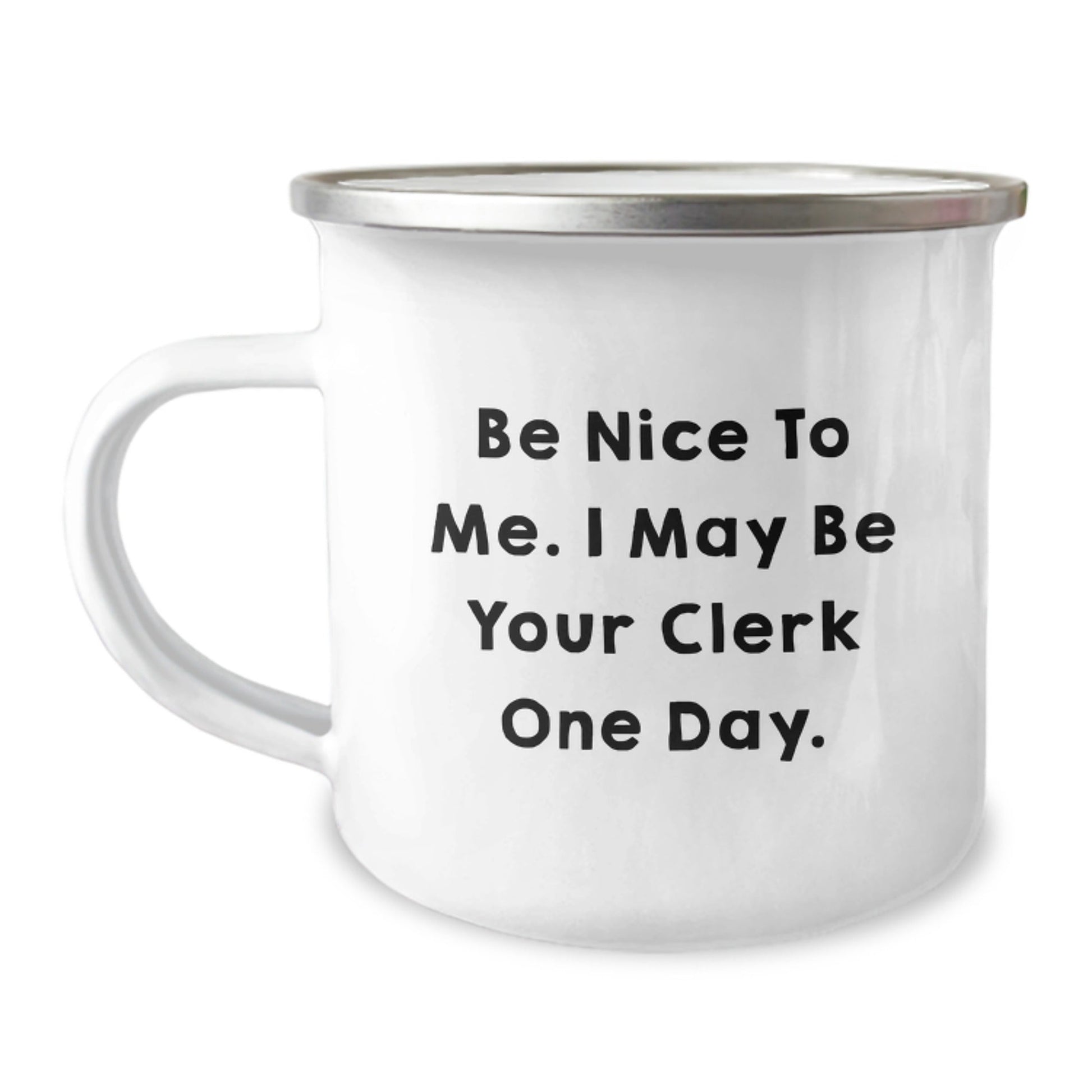 Funny Clerk Gifts for Graduation - 'Be Nice To Me...' Camping Mug, 12 oz Stainless Steel with Enamel Finish, Gifts from Friends to Coworkers - Victory Thru Vision