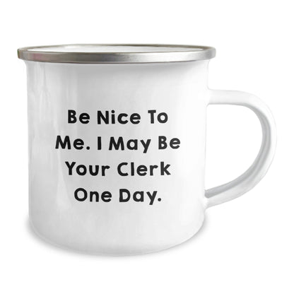 Funny Clerk Gifts for Graduation - 'Be Nice To Me...' Camping Mug, 12 oz Stainless Steel with Enamel Finish, Gifts from Friends to Coworkers - Victory Thru Vision