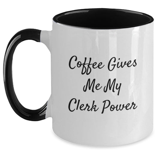 Funny Clerk Gifts from Friends - Coffee Gives Me My Clerk Power Two Tone Mug for Graduation - Victory Thru Vision