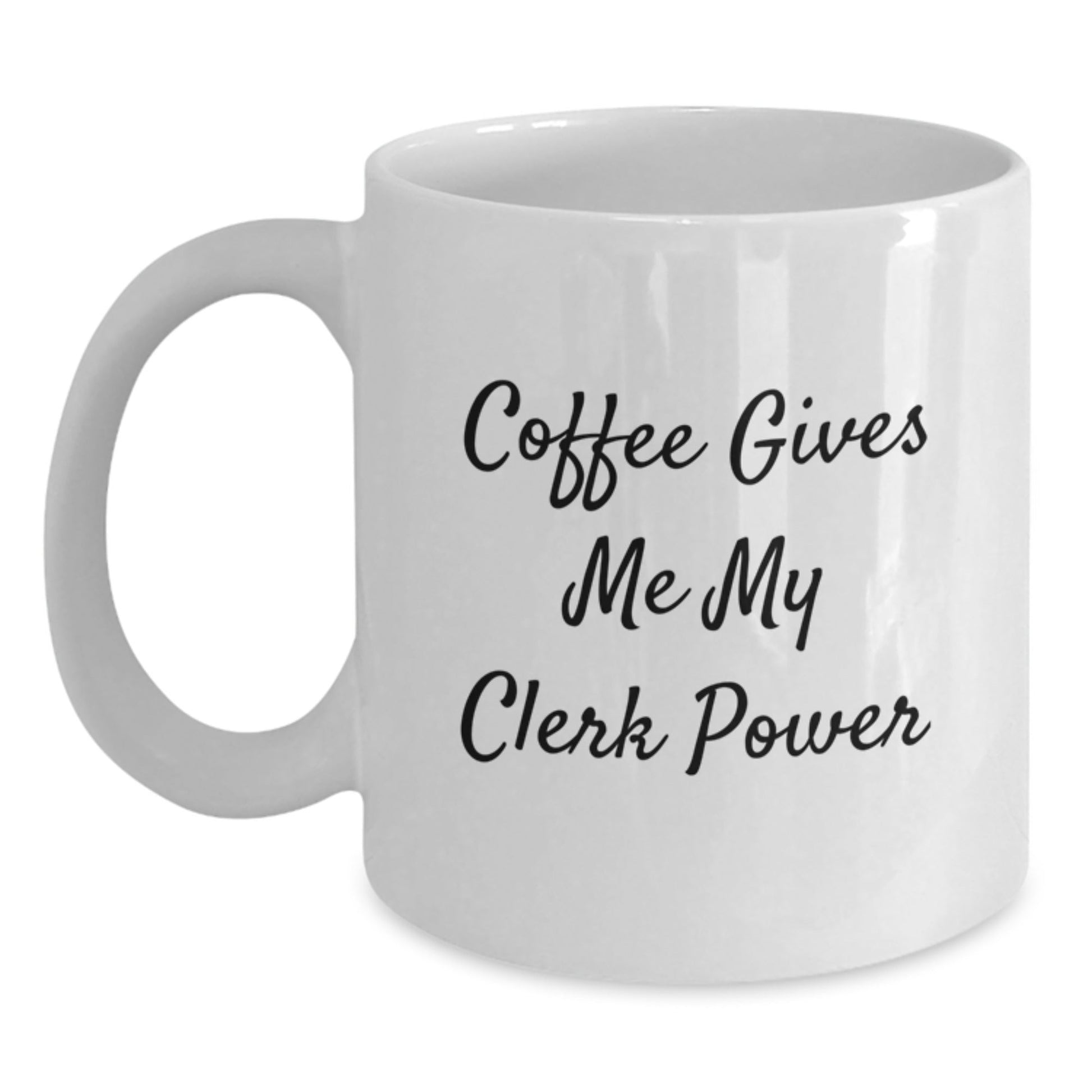 Funny Clerk Gifts from Friends, Cute Coffee Mugs for Clerk's Graduation, White Ceramic Mugs with 'Coffee Gives Me My Clerk Power' Quote - Victory Thru Vision