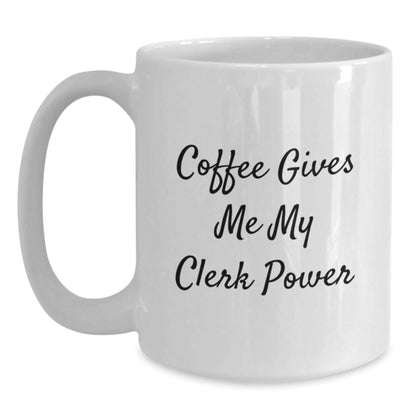 Funny Clerk Gifts from Friends, Cute Coffee Mugs for Clerk's Graduation, White Ceramic Mugs with 'Coffee Gives Me My Clerk Power' Quote - Victory Thru Vision