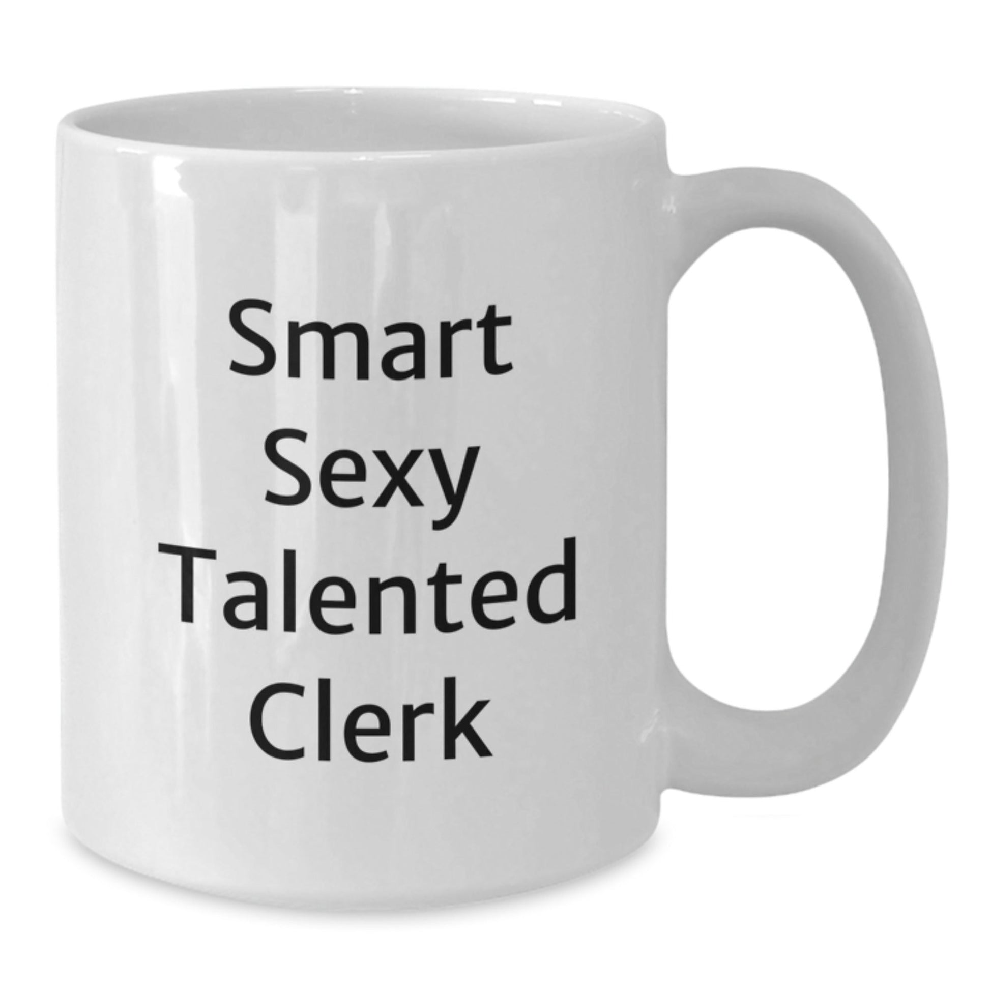 Funny Clerk Gifts - Smart Sexy Talented Clerk Quote on White Coffee Mug, 11oz or 15oz Capacity, Ceramic, Microwave, and Dishwasher Safe, Gifts from Friends, Gifts for Clerk - Victory Thru Vision