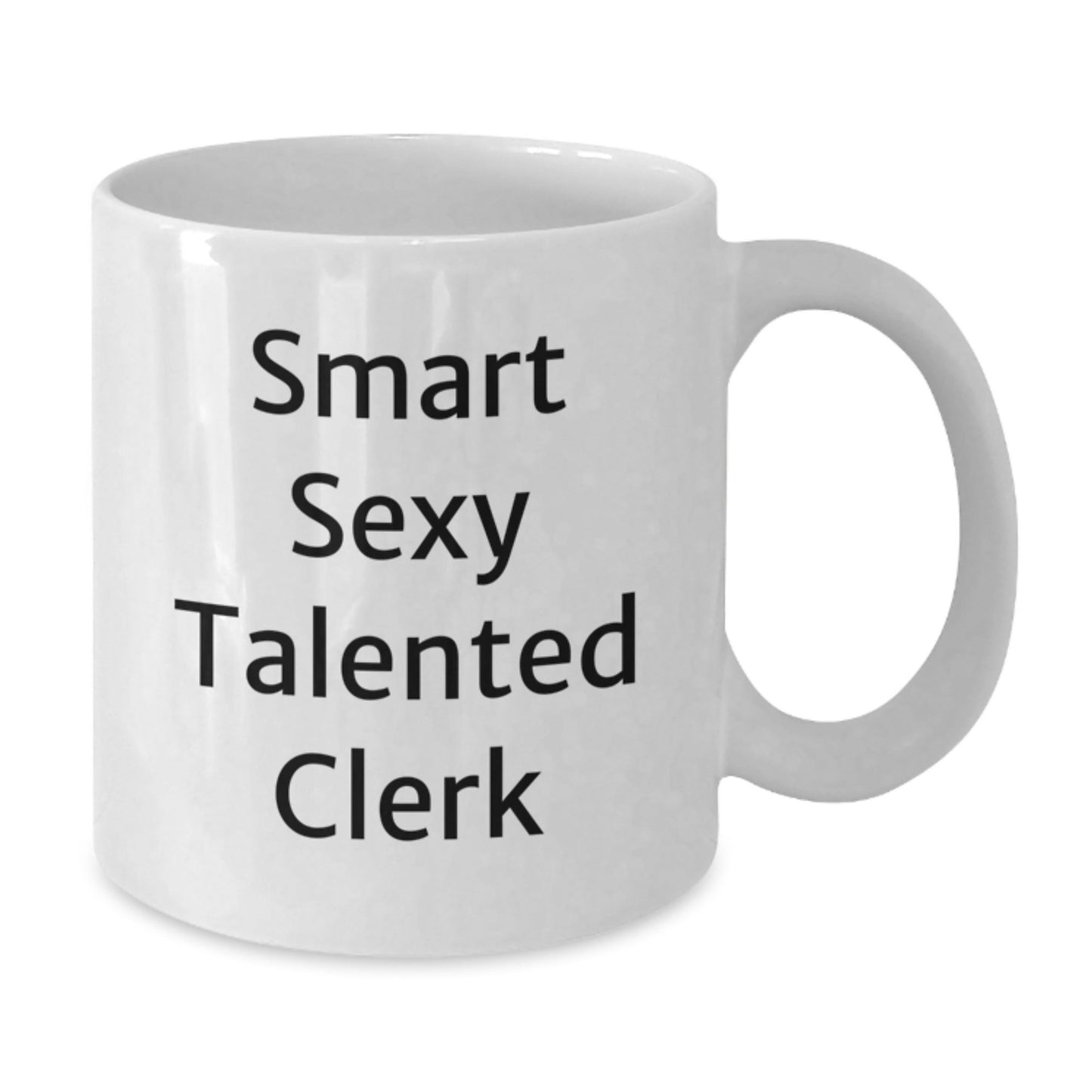 Funny Clerk Gifts - Smart Sexy Talented Clerk Quote on White Coffee Mug, 11oz or 15oz Capacity, Ceramic, Microwave, and Dishwasher Safe, Gifts from Friends, Gifts for Clerk - Victory Thru Vision