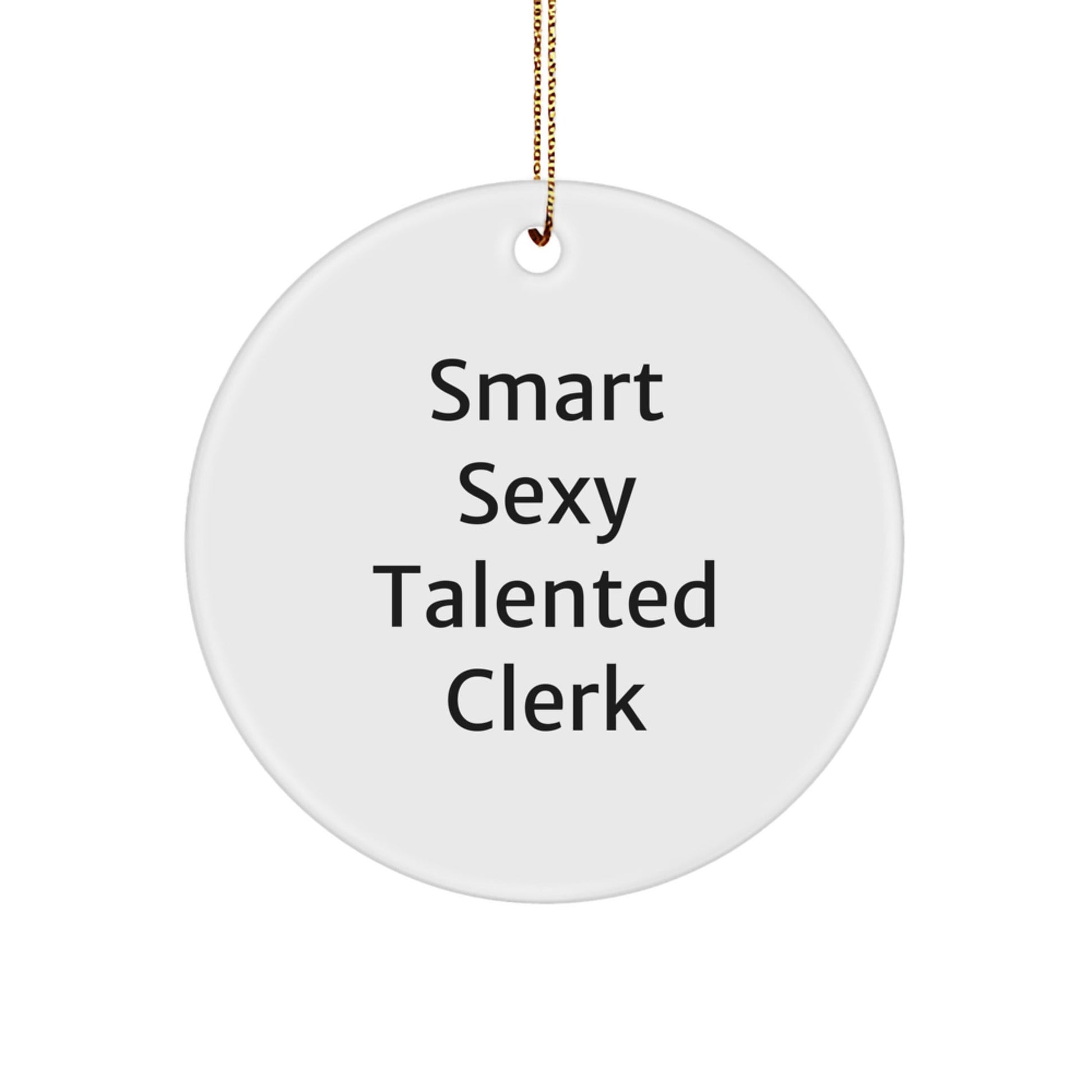 Funny Clerk Quote Circle Ornament, Gifts from Friends, Gifts for Clerk, Perfect Christmas Unique Gifts for Men, Women, Coworkers, Family - Victory Thru Vision