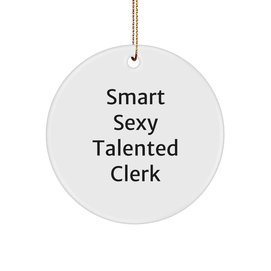 Funny Clerk Quote Circle Ornament, Gifts from Friends, Gifts for Clerk, Perfect Christmas Unique Gifts for Men, Women, Coworkers, Family - Victory Thru Vision