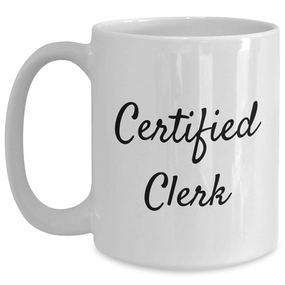 Funny Clerk Quote White Coffee Mug, Gifts from Friends to Men, Unique Father's Day Unique Gifts - Victory Thru Vision
