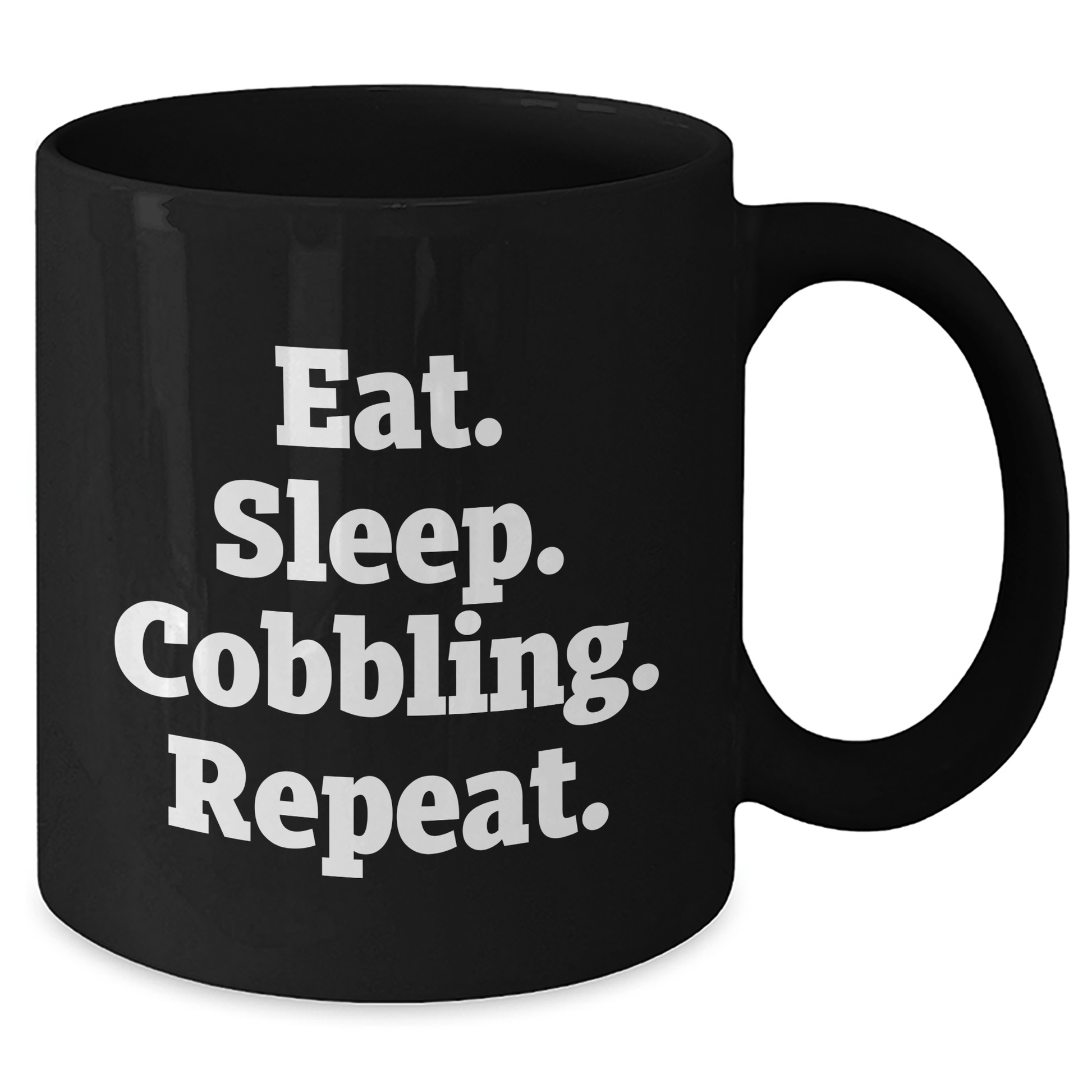 Funny Cobbling Gifts from Dad to Men - Eat. Sleep. Cobbling. Repeat., Black Coffee Mug for Father's Day, 11oz or 15oz Capacity - Victory Thru Vision 