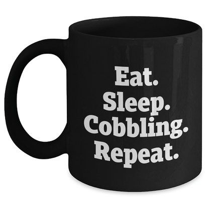 Funny Cobbling Gifts from Dad to Men - Eat. Sleep. Cobbling. Repeat., Black Coffee Mug for Father's Day, 11oz or 15oz Capacity - Victory Thru Vision 