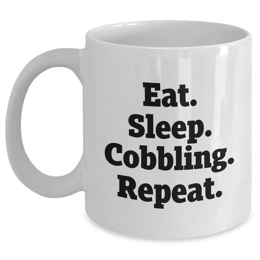 Funny Cobbling Quotes Gifts for Men Friends and Family on Father's Day, Eat. Sleep. Cobbling. Repeat. White Coffee Mug, 11oz and 15oz Capacity, Ceramic, Microwave and Dishwasher Safe - Victory Thru Vision 
