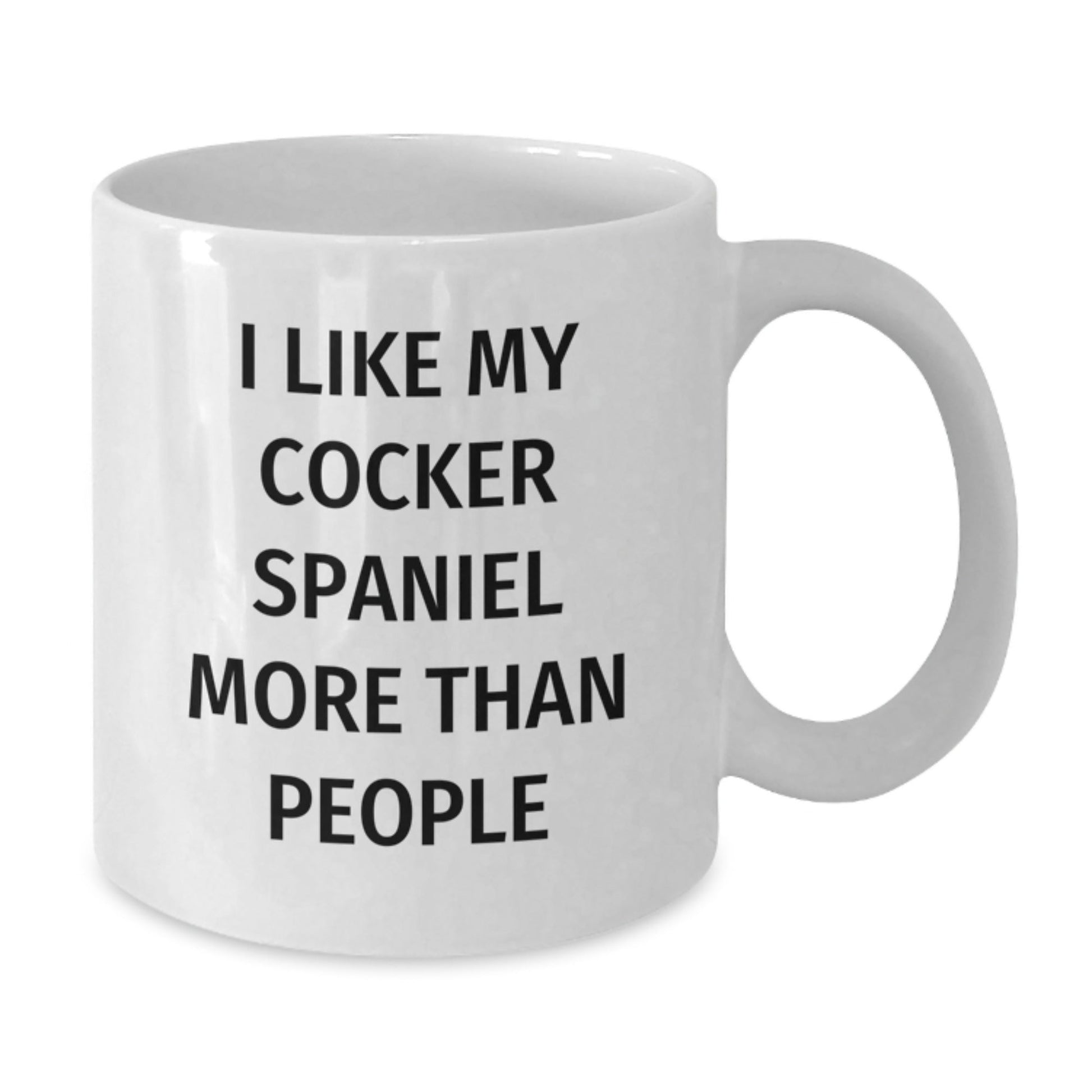 Funny Cocker Spaniel Dog Lovers Gifts from Friends, Unique Birthday White Coffee Mug - 'I Like My Cocker Spaniel More Than People' - Victory Thru Vision