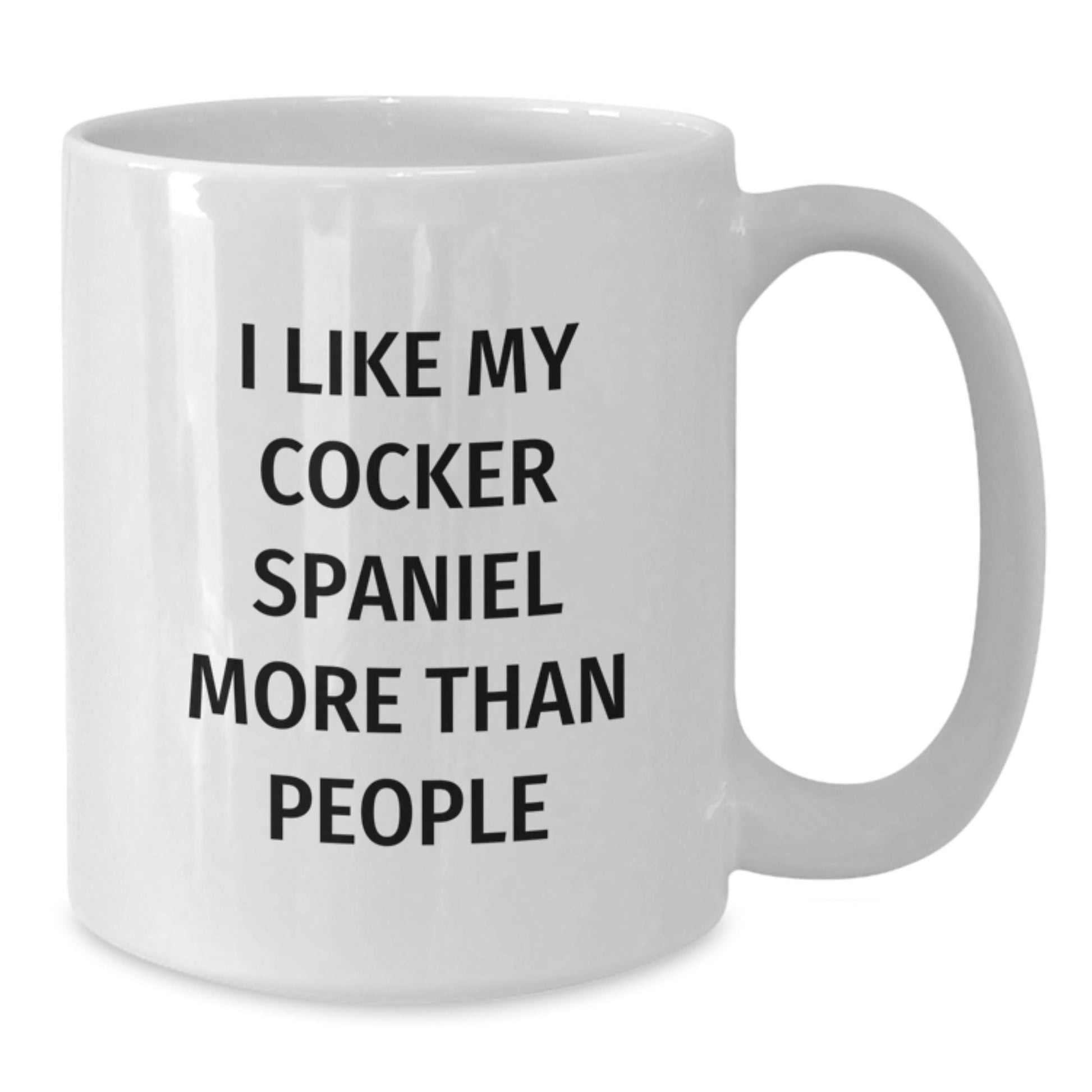 Funny Cocker Spaniel Dog Lovers Gifts from Friends, Unique Birthday White Coffee Mug - 'I Like My Cocker Spaniel More Than People' - Victory Thru Vision