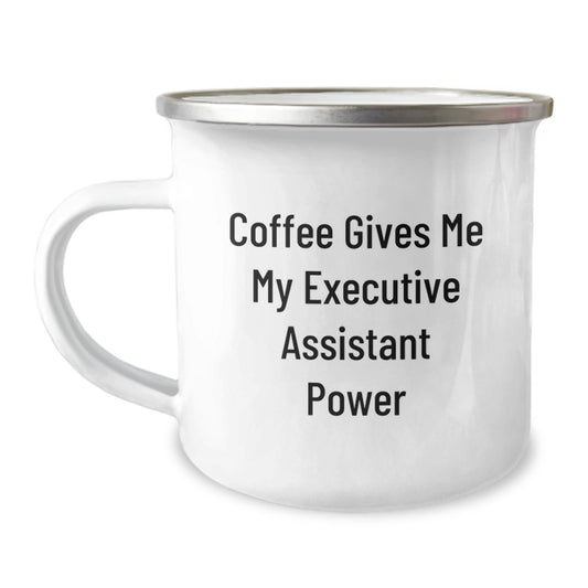 Funny Coffee Lovers Gifts for Executive Assistant, Birthday Unique Gifts from Friends, 'Coffee Gives Me My Executive Assistant Power' Camping Mug - Victory Thru Vision