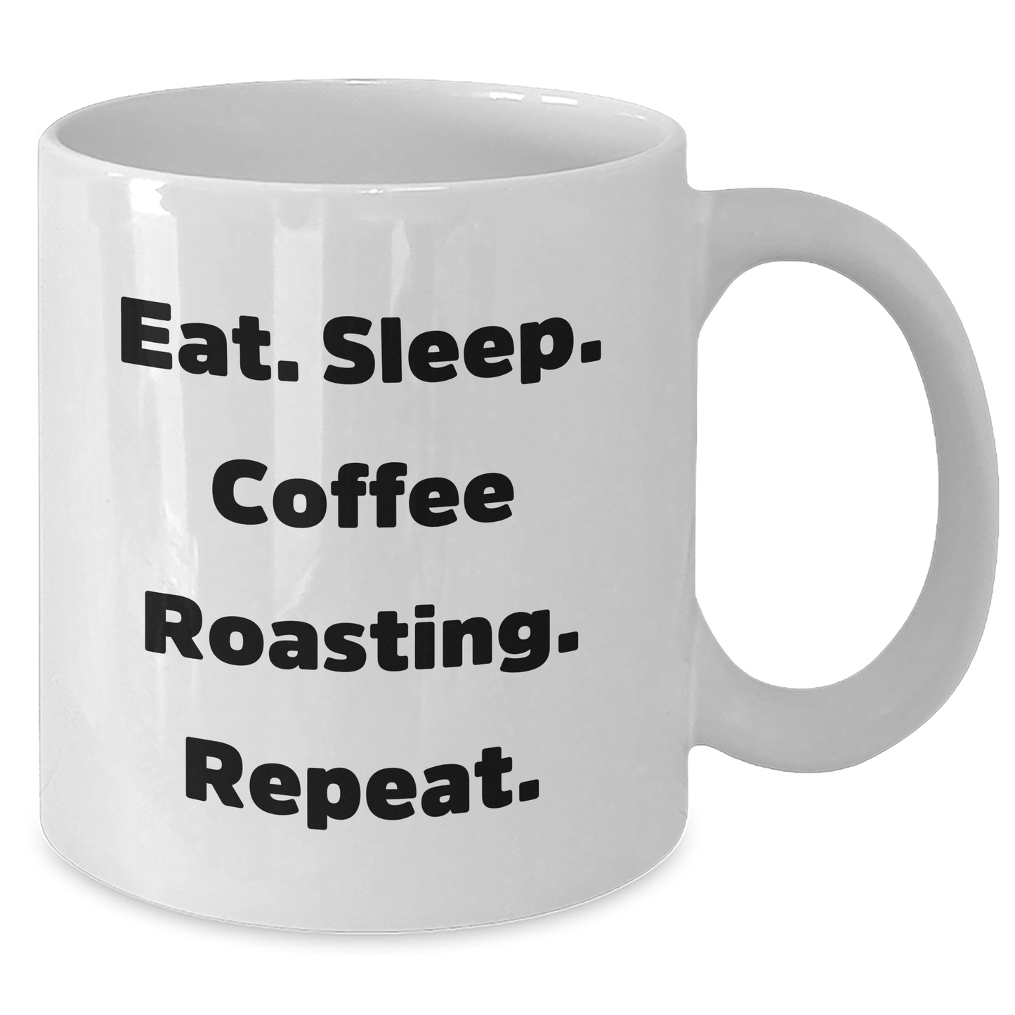 Funny Coffee Roasting Gifts from Men to Coffee Lovers for Father's Day - Eat. Sleep. Coffee Roasting. Repeat. White Coffee Mug, 11oz or 15oz - Victory Thru Vision 