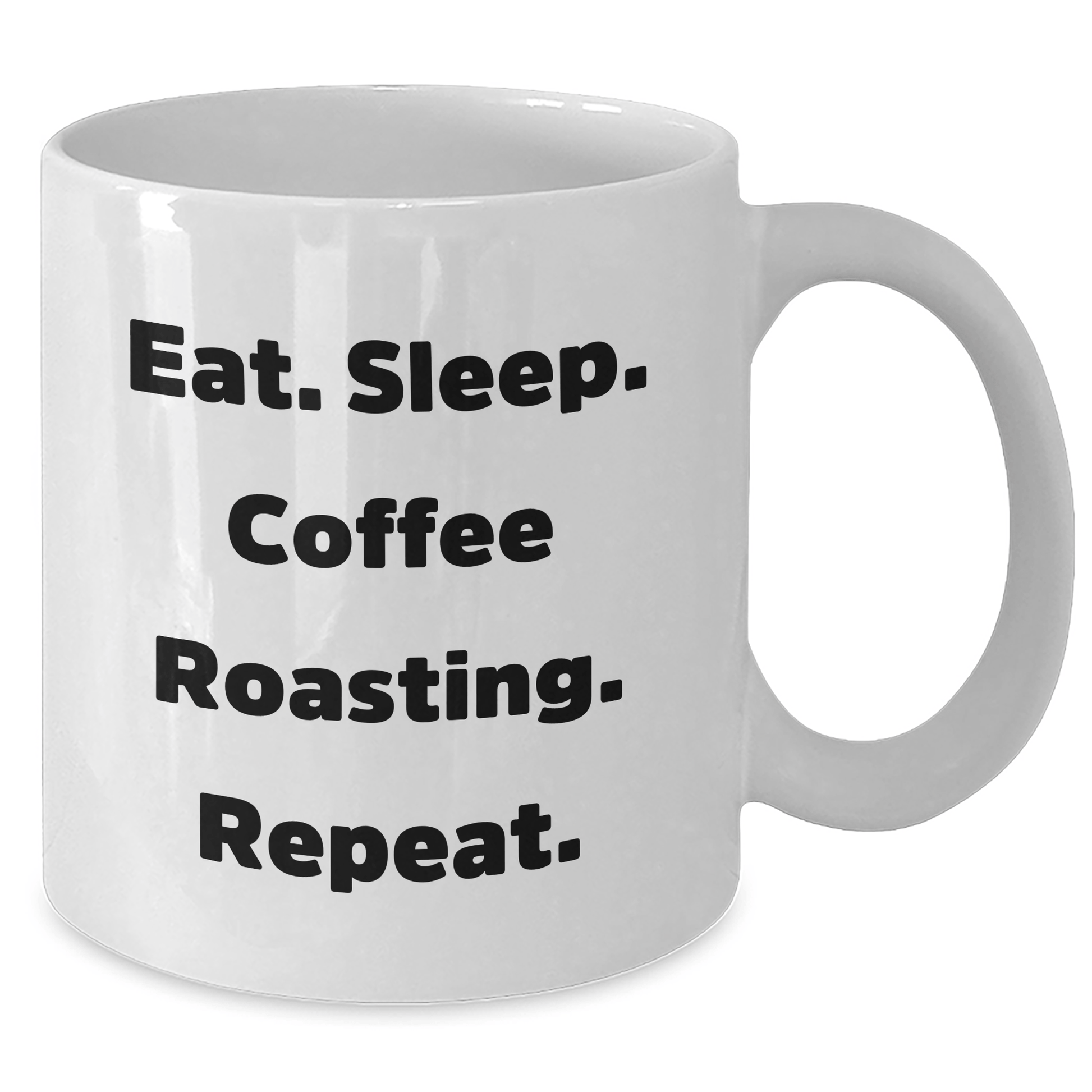 Funny Coffee Roasting Gifts from Men to Coffee Lovers for Father's Day - Eat. Sleep. Coffee Roasting. Repeat. White Coffee Mug, 11oz or 15oz - Victory Thru Vision 