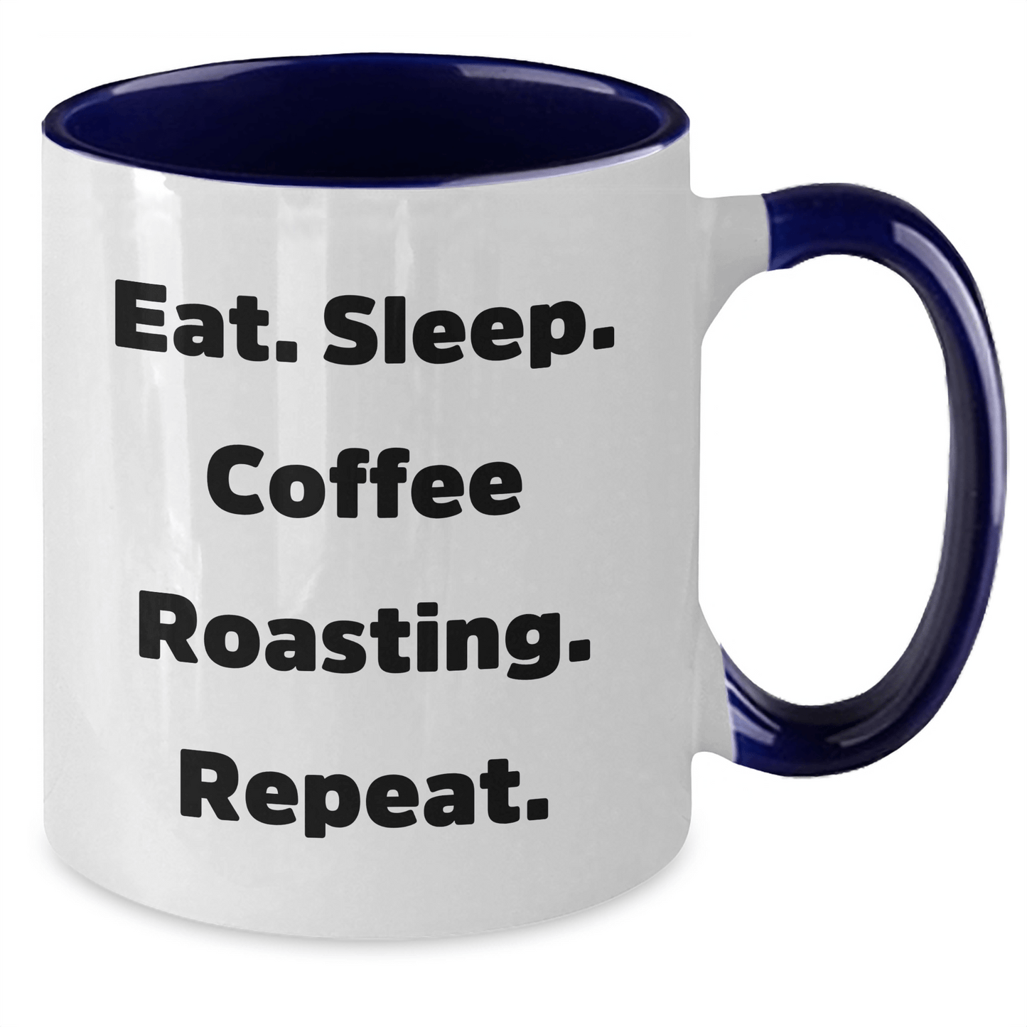Funny Coffee Roasting Mug Gifts from Men to Coffee Roasting Lovers on Father's Day - Eat. Sleep. Coffee Roasting. Repeat. - Two Tone - Victory Thru Vision 