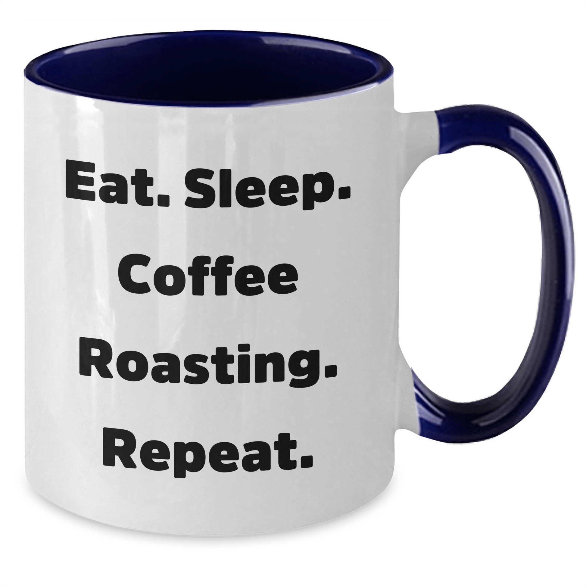 Funny Coffee Roasting Mug Gifts from Men to Coffee Roasting Lovers on Father's Day - Eat. Sleep. Coffee Roasting. Repeat. - Two Tone - Victory Thru Vision 