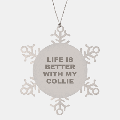 Funny Collie Dog Gifts from Friends for Christmas - Snowflake Ornament with 'Life Is Better With My Collie' Quote, Unique Gifts for Men Women Family Coworkers - Victory Thru Vision 