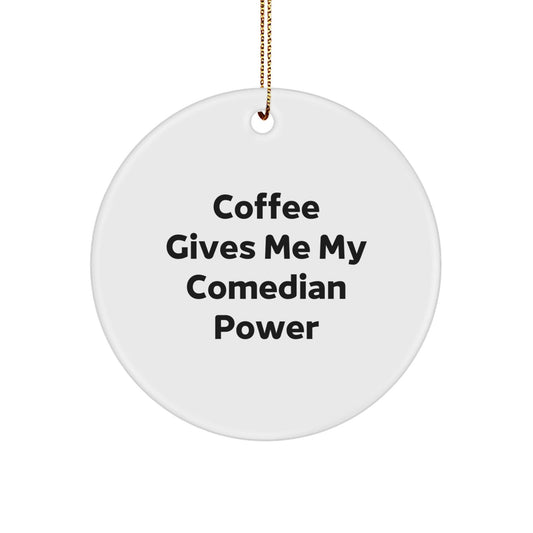 Funny Comedian Circle Ornament Gifts from Friends, Comedian Power Quote, Christmas Unique Charms - Victory Thru Vision