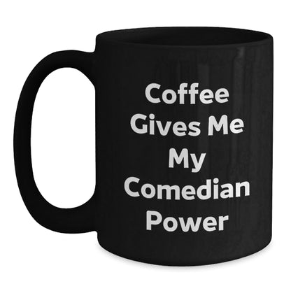 Funny Comedian Gifts from Friends, Comedian Coffee Mug for Graduation, 'Coffee Gives Me My Comedian Power' - Victory Thru Vision