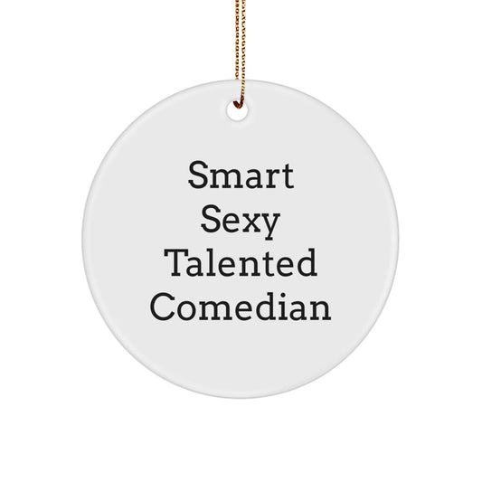 Funny Comedian Gifts from Friends for Christmas - Smart Sexy Talented Comedian Circle Ornament, Comedian Humor Gifts for Him or Her - Victory Thru Vision