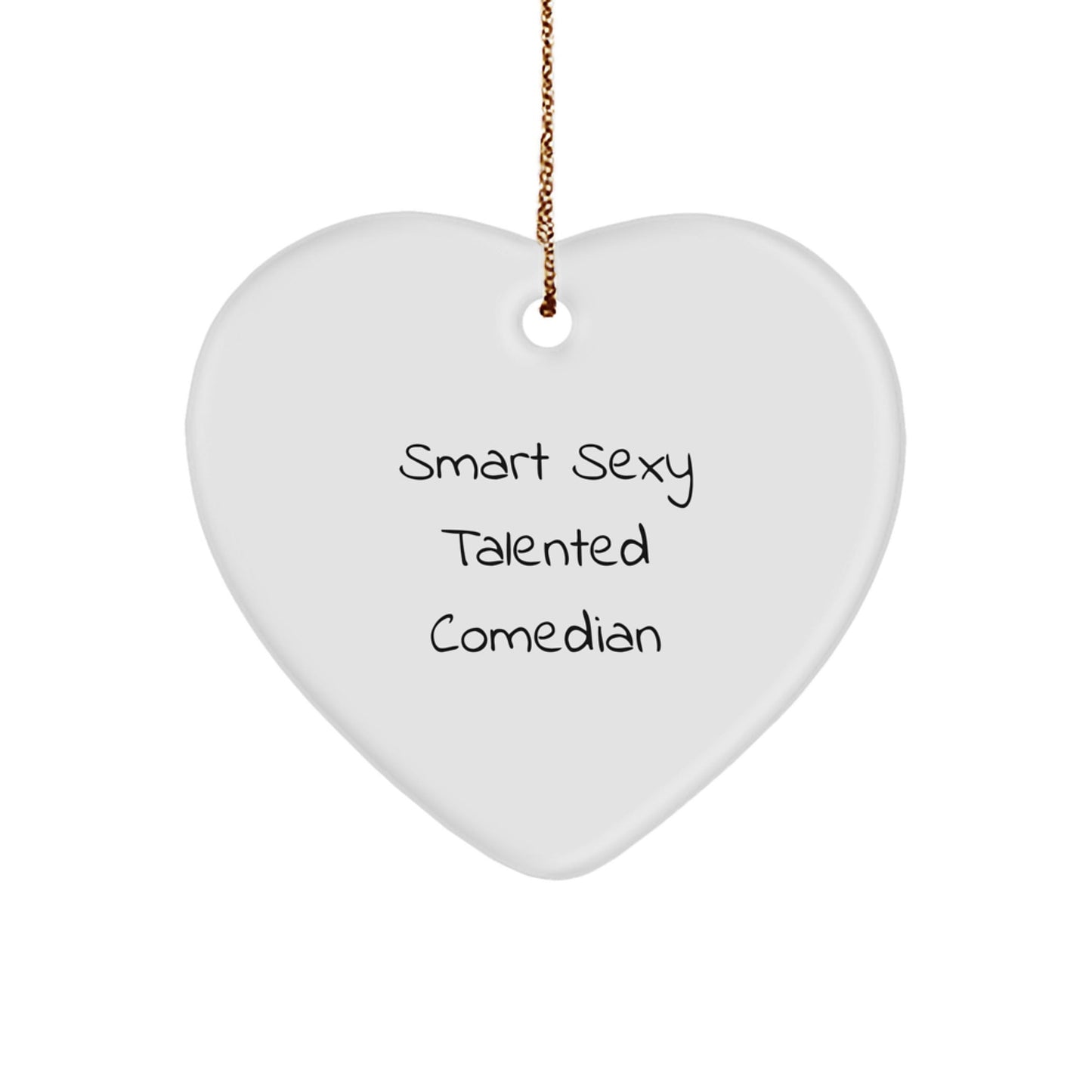 Funny Comedian Gifts from Friends for Christmas, Smart Sexy Talented Comedian Heart Ornament - Victory Thru Vision
