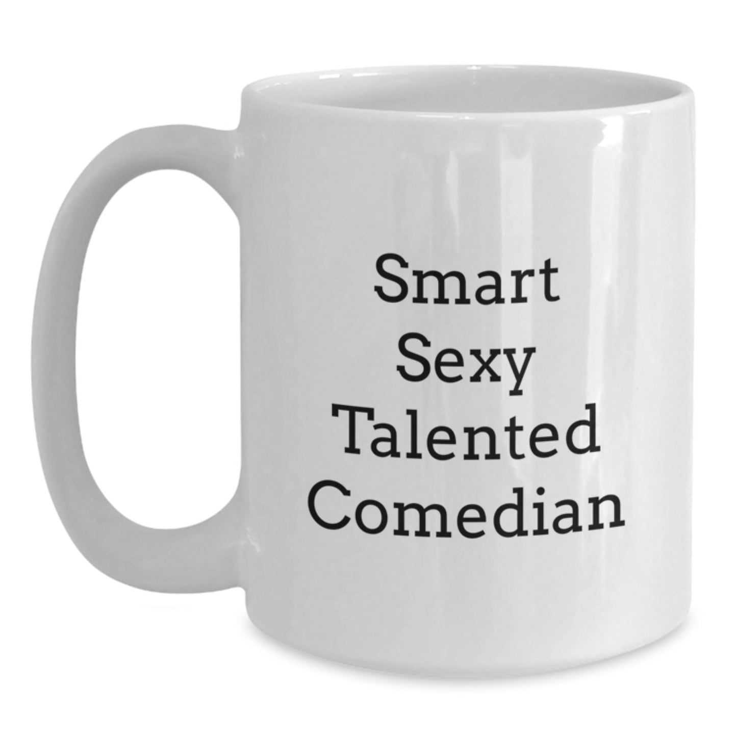 Funny Comedian Gifts from Friends to Comedian Graduation White Coffee Mugs, Smart Sexy Talented Comedian Quote - Victory Thru Vision