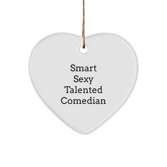 Funny Comedian Gifts, 'Smart Sexy Talented Comedian' Heart Ornament, Christmas Unique Gifts from Friends to Comedian - Victory Thru Vision