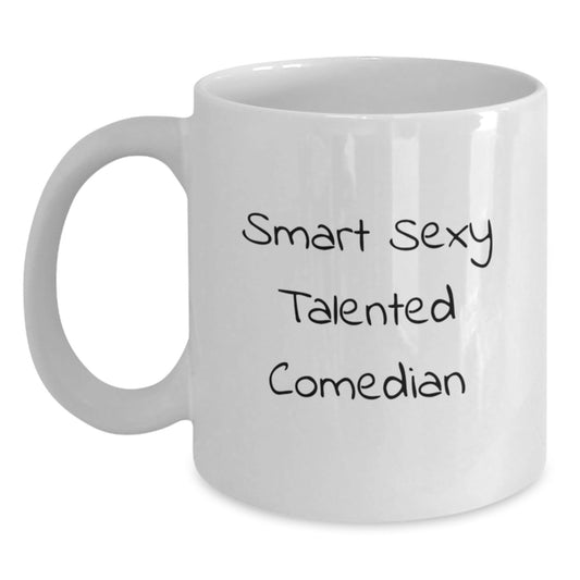 Funny Comedian White Coffee Mug, Gift from Friends for Comedian's Graduation, 'Smart Sexy Talented' Quote on 11oz or 15oz Ceramic Mug - Victory Thru Vision