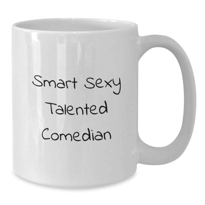 Funny Comedian White Coffee Mug, Gift from Friends for Comedian's Graduation, 'Smart Sexy Talented' Quote on 11oz or 15oz Ceramic Mug - Victory Thru Vision